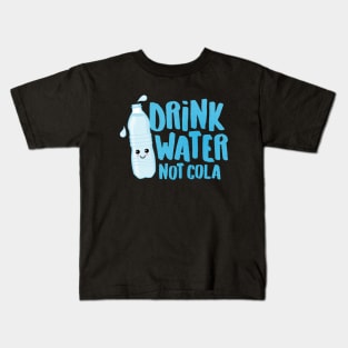 Drink Water Not Cola Kids T-Shirt